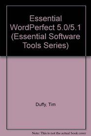 Essential Wordperfect 5.0/5.1 (Essential Software Tools Series)