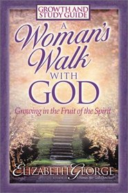 A Woman's Walk With God: Growth and Study Guide