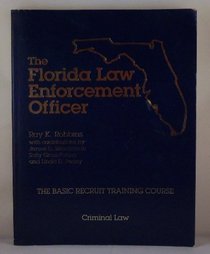 The Florida Law Enforcement Officer: The Basic Recruit Training Course