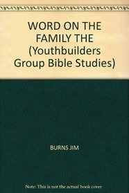 The Word on Family (Youthbuilders Group Bible Studies , Vol 12)