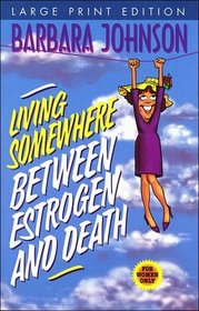 Living Somewhere Between Estrogen and Death