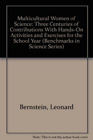 Multicultural Women of Science: Three Centuries of Contributions With Hands-On Activities and Exercises for the School Year (Benchmarks in Science Series)