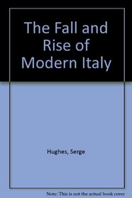 The Fall and Rise of Modern Italy.
