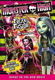 Monster High: Freaky Fusion The Junior Novel