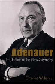 Konrad Adenauer: The Father of the New Germany