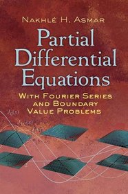 Partial Differential Equations with Fourier Series and Boundary Value Problems: Third Edition (Dover Books on Mathematics)