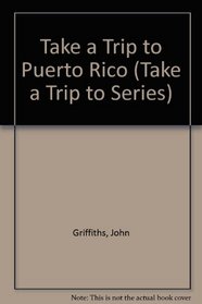 Take a Trip to Puerto Rico (Take a Trip to Series)