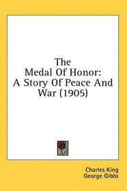 The Medal Of Honor: A Story Of Peace And War (1905)