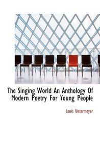 The Singing World An Anthology Of Modern Poetry For Young People