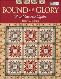 Bound for Glory: Five Patriotic Quilts