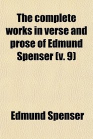 The complete works in verse and prose of Edmund Spenser (v. 9)