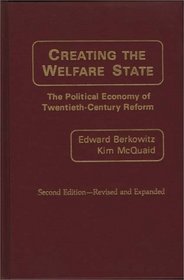 Creating the Welfare State: The Political Economy of Twentieth-Century Reform; Second Edition--Revised and Expanded