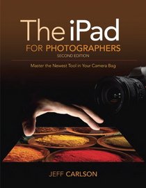 iPad for Photographers: Master the Newest Tool in your Camera Bag (2nd Edition)