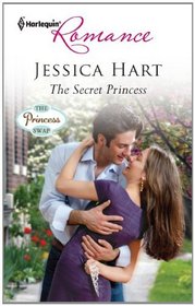The Secret Princess (Princess Swap, Bk 2) (Harlequin Romance, No 4257)