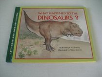 What happened to the dinosaurs? (A Let's-read-and-find-out science book)
