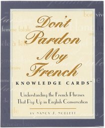 Don't Pardon My French Knowledge Cards: Understanding the French Phrases That Pop Up in English Conversation