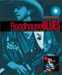 Roadhouse Blues: Stevie Ray Vaughn and Texas RB