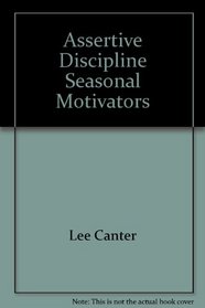 Assertive Discipline Seasonal Motivators (MCP Beginning to Read Books)