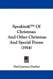 Speakin' Of Christmas: And Other Christmas And Special Poems (1914)