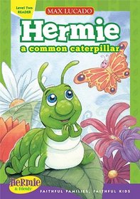 Hermie, a Common Caterpillar (Max Lucado's Hermie & Friends)