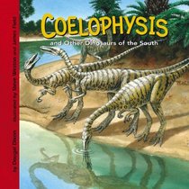 Coelophysis And Other Dinosaurs of the South (Dinosaur Find) (Dinosaur Find)