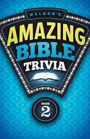 Nelson's Amazing Bible Trivia: Book Two