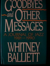 Goodbyes and Other Messages: A Journal of Jazz, 1981-1990