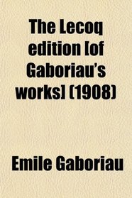 The Lecoq edition [of Gaboriau's works] (1908)
