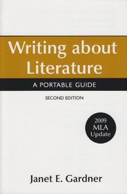 Writing about Literature with 2009 MLA Update: A Portable Guide