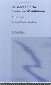 Routledge Philosophy Guidebook to Husserl and the Cartesian Meditations (Routledge Philosophy Guidebooks)