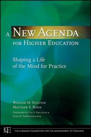 A New Agenda for Higher Education: Shaping a Life of the Mind for Practice (JB-Carnegie Foundation for the Advancement of Teaching)