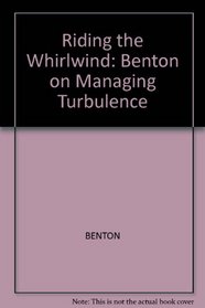 Riding the Whirlwind: Benton on Managing Turbulence