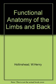 Functional anatomy of the limbs and back: A text for students of the locomotor apparatus