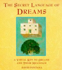The Secret Language of Dreams: A Visual Key to Dreams and Their Meanings