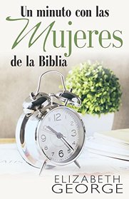 Un minuto con las mujeres de la Biblia: A Devotional (Spanish Edition)