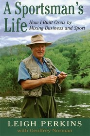 A Sportsman's Life: How I Built Orvis by Mixing Business and Sport