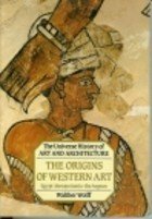 Origins of Western Art: Egypt, Mesopotamia, the Aegean (Universe History of Art and Architecture)