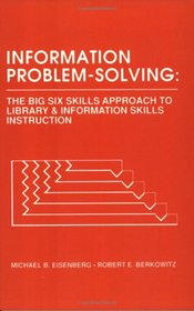Information Problem Solving: The Big Six Skills Approach to Library and Information Skills Instruction (Contemporary Studies in Information Management, Policies, and Services)