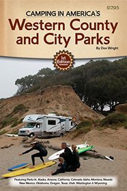 Camping in America's Guide to Western County and City Parks: Featuring Parks in Alaska, Arizona, California, Colorado, Idaho, Montana, Nevada, New ... Oregon, Texas, Utah, Washington, and Wyoming