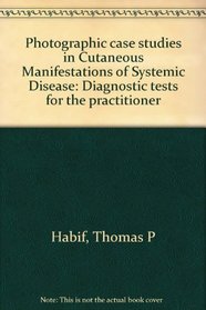 Photographic case studies in Cutaneous Manifestations of Systemic Disease: Diagnostic tests for the practitioner