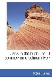 Jack in the bush : or, A summer on a salmon river