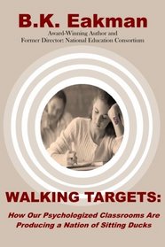 Walking Targets: How Out Psychologized Classrooms are Producing a Nation of Sitting Ducks