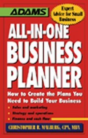 All-In-One Business Planner: How to Create the Plans You Need to Build Your Business (Adams Expert Advice for Small Business)