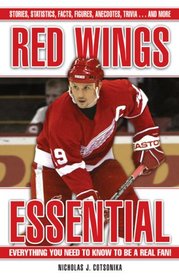 Red Wings Essential: Everything You Need to Know to Be a Real Fan! (Essential)
