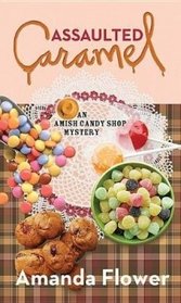 Assaulted Caramel (Amish Candy Shop Mysteries)