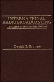 International Radio Broadcasting: The Limits of the Limitless Medium