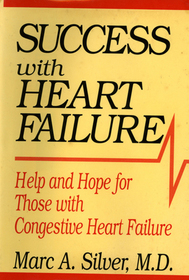 Success With Heart Failure: Help and Hope for Those With Congestive Heart Failure