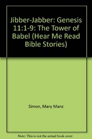 Jibber-Jabber: Genesis 11:1-9: The Tower of Babel (Hear Me Read Bible Stories)