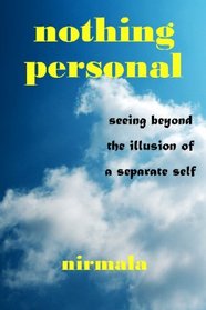 Nothing Personal: Seeing Beyond The Illusion Of A Separate Self