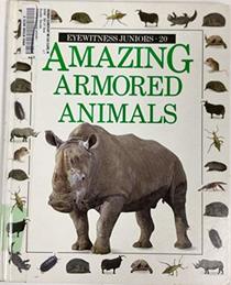 Amazing Armored Animals (Eyewitness Juniors)